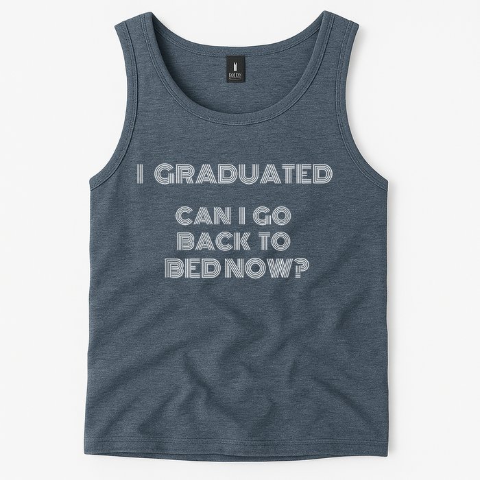 I Graduated Can I Go Back To Bed Now Funny Student School Tank Top