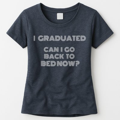 I Graduated Can I Go Back To Bed Now Funny Student School Womens T-Shirt