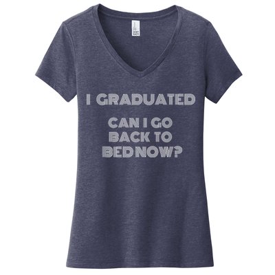 I Graduated Can I Go Back To Bed Now Funny Student School Women's V-Neck T-Shirt