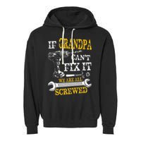 If Grandpa Cant Fix It Were All Screwed Fathers Day Funny Garment-Dyed Fleece Hoodie