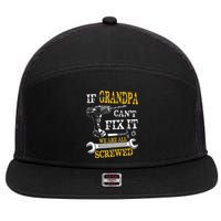 If Grandpa Cant Fix It Were All Screwed Fathers Day Funny 7 Panel Mesh Trucker Snapback Hat