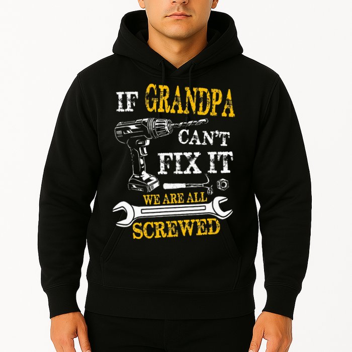 If Grandpa Cant Fix It Were All Screwed Fathers Day Funny Hoodie