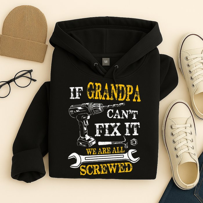If Grandpa Cant Fix It Were All Screwed Fathers Day Funny Hoodie
