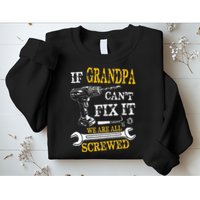 If Grandpa Cant Fix It Were All Screwed Fathers Day Funny Sweatshirt