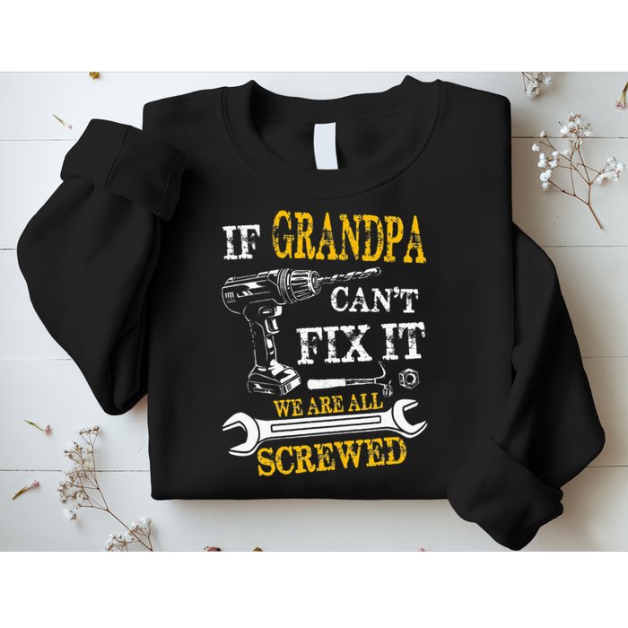 If Grandpa Cant Fix It Were All Screwed Fathers Day Funny Sweatshirt