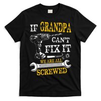If Grandpa Cant Fix It Were All Screwed Fathers Day Funny T-Shirt