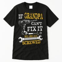 If Grandpa Cant Fix It Were All Screwed Fathers Day Funny Tall T-Shirt