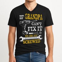 If Grandpa Cant Fix It Were All Screwed Fathers Day Funny V-Neck T-Shirt