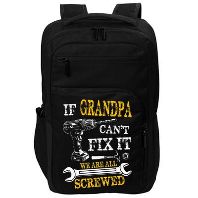 If Grandpa Cant Fix It Were All Screwed Fathers Day Funny Impact Tech Backpack