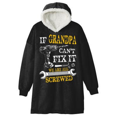 If Grandpa Cant Fix It Were All Screwed Fathers Day Funny Hooded Wearable Blanket