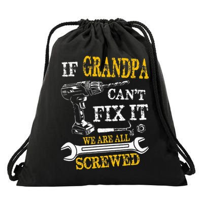 If Grandpa Cant Fix It Were All Screwed Fathers Day Funny Drawstring Bag