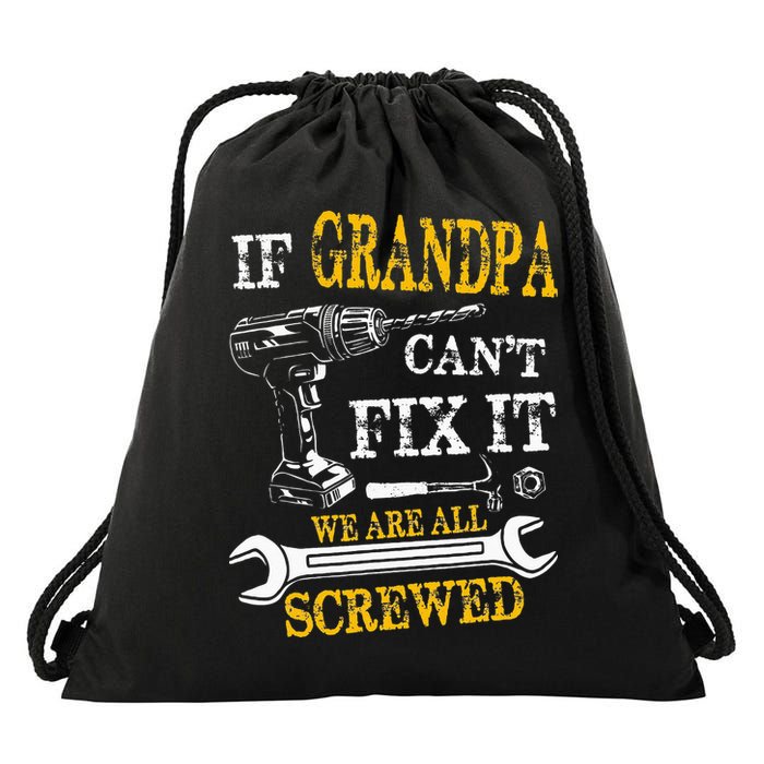 If Grandpa Cant Fix It Were All Screwed Fathers Day Funny Drawstring Bag