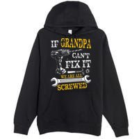 If Grandpa Cant Fix It Were All Screwed Fathers Day Funny Premium Pullover Hoodie