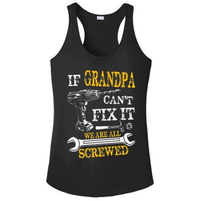 If Grandpa Cant Fix It Were All Screwed Fathers Day Funny Ladies PosiCharge Competitor Racerback Tank