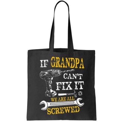 If Grandpa Cant Fix It Were All Screwed Fathers Day Funny Bag