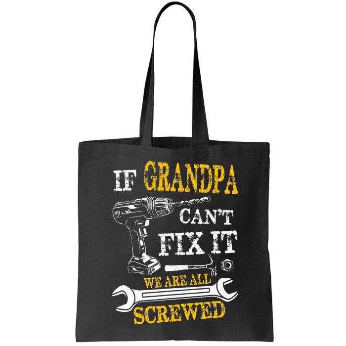 If Grandpa Cant Fix It Were All Screwed Fathers Day Funny Bag