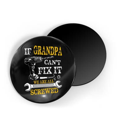 If Grandpa Cant Fix It Were All Screwed Fathers Day Funny Magnet