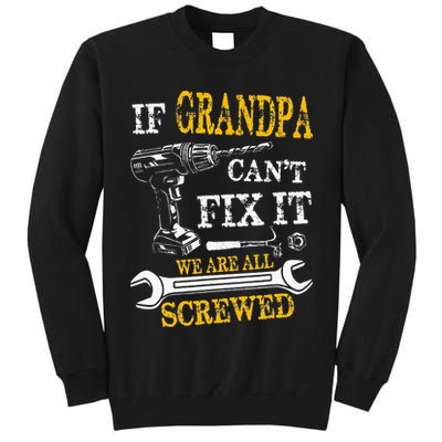 If Grandpa Cant Fix It Were All Screwed Fathers Day Funny Tall Sweatshirt