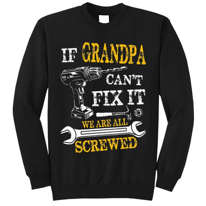 If Grandpa Cant Fix It Were All Screwed Fathers Day Funny Tall Sweatshirt