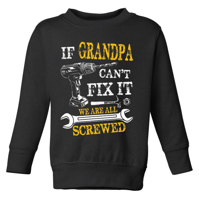 If Grandpa Cant Fix It Were All Screwed Fathers Day Funny Toddler Sweatshirt