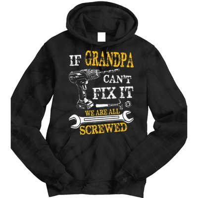 If Grandpa Cant Fix It Were All Screwed Fathers Day Funny Tie Dye Hoodie