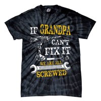 If Grandpa Cant Fix It Were All Screwed Fathers Day Funny Tie-Dye T-Shirt