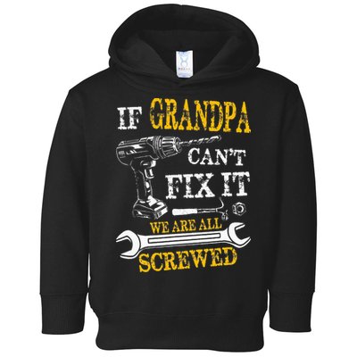 If Grandpa Cant Fix It Were All Screwed Fathers Day Funny Toddler Hoodie