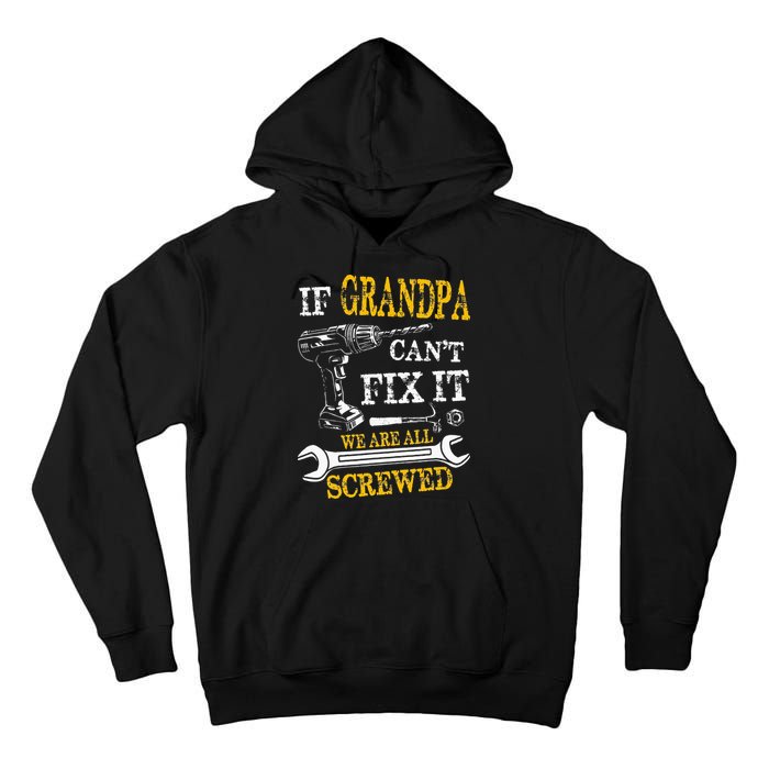If Grandpa Cant Fix It Were All Screwed Fathers Day Funny Tall Hoodie