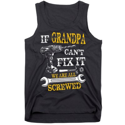 If Grandpa Cant Fix It Were All Screwed Fathers Day Funny Tank Top