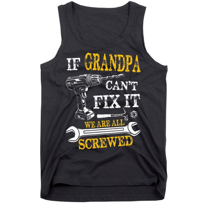 If Grandpa Cant Fix It Were All Screwed Fathers Day Funny Tank Top