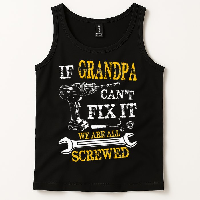 If Grandpa Cant Fix It Were All Screwed Fathers Day Funny Tank Top