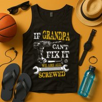If Grandpa Cant Fix It Were All Screwed Fathers Day Funny Tank Top