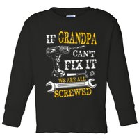 If Grandpa Cant Fix It Were All Screwed Fathers Day Funny Toddler Long Sleeve Shirt