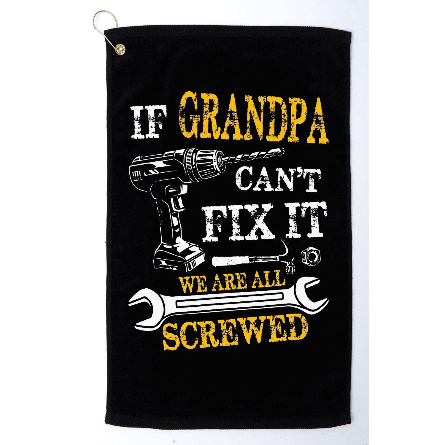 If Grandpa Cant Fix It Were All Screwed Fathers Day Funny Golf Towel