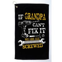 If Grandpa Cant Fix It Were All Screwed Fathers Day Funny Golf Towel