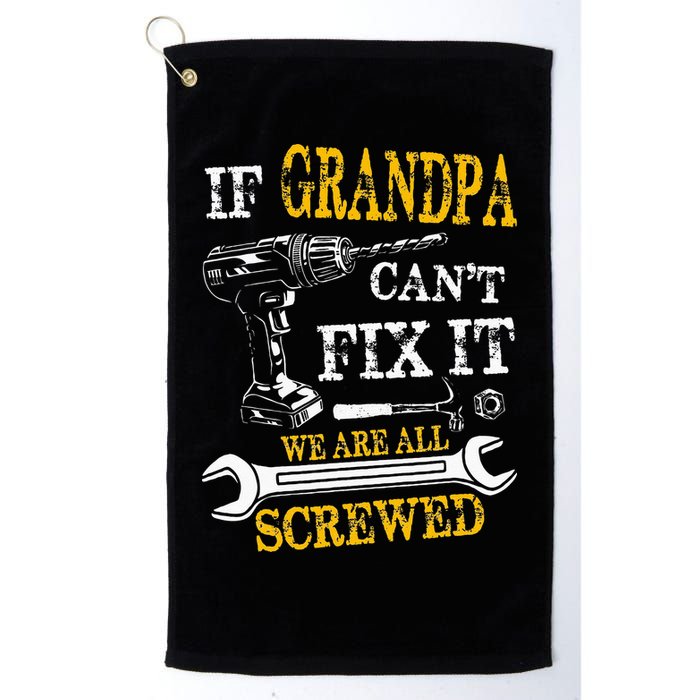 If Grandpa Cant Fix It Were All Screwed Fathers Day Funny Golf Towel