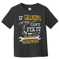 If Grandpa Cant Fix It Were All Screwed Fathers Day Funny Toddler T-Shirt