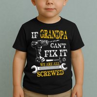If Grandpa Cant Fix It Were All Screwed Fathers Day Funny Toddler T-Shirt