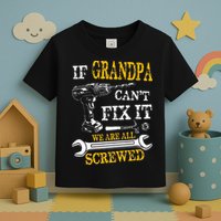If Grandpa Cant Fix It Were All Screwed Fathers Day Funny Toddler T-Shirt