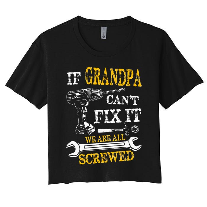 If Grandpa Cant Fix It Were All Screwed Fathers Day Funny Crop Top