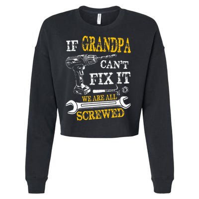 If Grandpa Cant Fix It Were All Screwed Fathers Day Funny Cropped Pullover Crew
