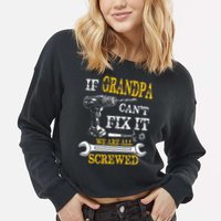If Grandpa Cant Fix It Were All Screwed Fathers Day Funny Cropped Pullover Crew