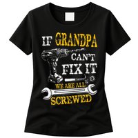 If Grandpa Cant Fix It Were All Screwed Fathers Day Funny Womens T-Shirt