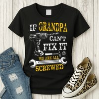 If Grandpa Cant Fix It Were All Screwed Fathers Day Funny Womens T-Shirt