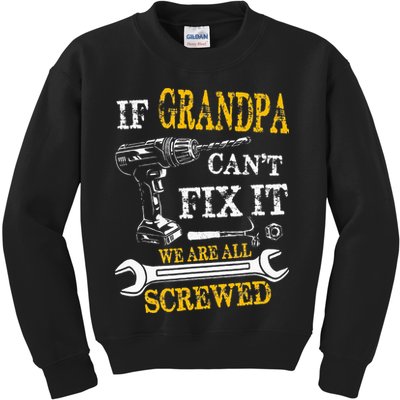 If Grandpa Cant Fix It Were All Screwed Fathers Day Funny Kids Sweatshirt