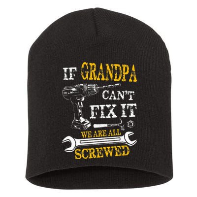 If Grandpa Cant Fix It Were All Screwed Fathers Day Funny Short Acrylic Beanie