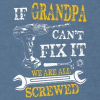 If Grandpa Cant Fix It Were All Screwed Fathers Day Funny Garment-Dyed Sweatshirt