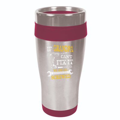 If Grandpa Cant Fix It Were All Screwed Fathers Day Funny 16oz Travel Tumbler