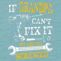 If Grandpa Cant Fix It Were All Screwed Fathers Day Funny Sueded Cloud Jersey T-Shirt