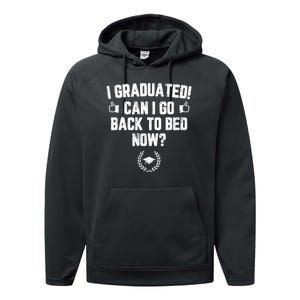 I Graduated Can I Go Back To Bed Now? Grad Gift For Her Him Performance Fleece Hoodie